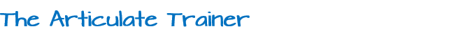 The Articulate Trainer