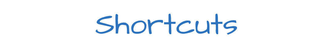 Shortcuts