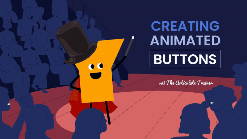 Creating Animated Buttons with the Articulate Trainer