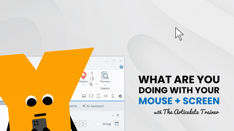What Are You Doing With Your Mouse and Screen with the Articulate Trainer