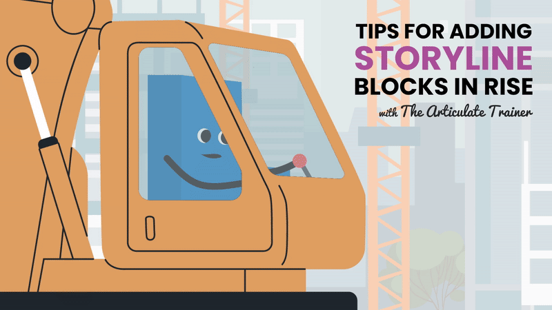 Tips for Adding Storyline Blocks in Rise with The Articulate Trainer